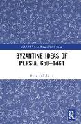 Byzantine Ideas of Persia, 650–1461