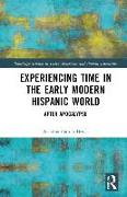 Experiencing Time in the Early Modern Hispanic World