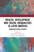 Wealth, Development, and Social Inequalities in Latin America