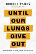 Until Our Lungs Give Out