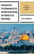 Pragmatic-Psychoanalytic Interpretations of Amos Oz's Writings