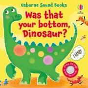 Was That Your Bottom, Dinosaur?