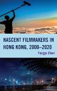 Nascent Filmmakers in Hong Kong, 2000-2020