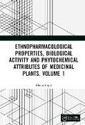 Ethnopharmacological Properties, Biological Activity and Phytochemical Attributes of Medicinal Plants, Volume 1