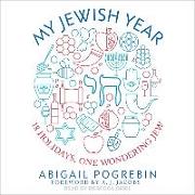 My Jewish Year: 18 Holidays, One Wondering Jew