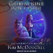 Grimalkins Don't Purr