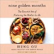 Nine Golden Months: The Essential Art of Nurturing the Mother-To-Be