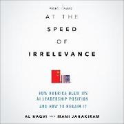 At the Speed of Irrelevance: How America Blew Its AI Leadership Position and How to Regain It, 1st Edition