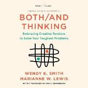 Both/And Thinking: Embracing Creative Tensions to Solve Your Toughest Problems