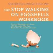 The Stop Walking on Eggshells Workbook: Practical Strategies for Living with Someone Who Has Borderline Personality Disorder