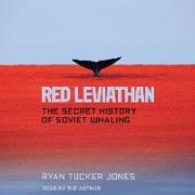 Red Leviathan: The Secret History of Soviet Whaling