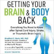 Getting Your Brain and Body Back: Everything You Need to Know After Spinal Cord Injury, Stroke, or Traumatic Brain Injury