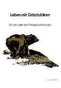 Leben mit Grizzlybären - Erfahrungen und Herausforderungen