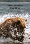 Auf den Spuren der Braunbären - Eine Reise in die Wildnis