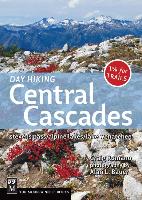Day Hiking Central Cascades: Stevens Pass / Alpine Lakes / Lake Wenatchee