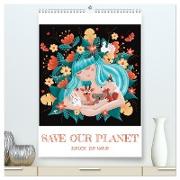 SAVE OUR PLANET - Zurück zur Natur (hochwertiger Premium Wandkalender 2024 DIN A2 hoch), Kunstdruck in Hochglanz