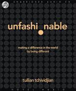 Unfashionable: Making a Difference in the World by Being Different