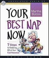 Your Best Nap Now: Seven Steps to Nodding Off at Your Full Potential
