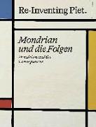Piet Mondrian. Re-Inventing Piet Mondrian und die Folgen / Mondrian and the consequences