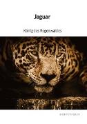 Jaguar - König des Regenwaldes