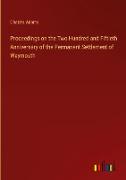 Proceedings on the Two Hundred and Fiftieth Anniversary of the Permanent Settlement of Weymouth