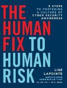 The Human Fix to Human Risk: 5 Steps to Fostering a Culture of Cyber Security Awareness