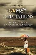 Unmet Expectations: Reshaping Our Thinking in Disappointments, Trials, and Delays