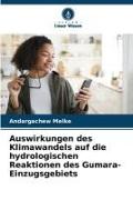 Auswirkungen des Klimawandels auf die hydrologischen Reaktionen des Gumara-Einzugsgebiets