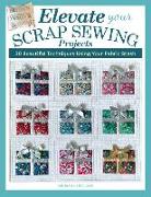 Elevate Your Scrap Sewing Projects