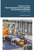 Nuclear Plant Thermodynamics for System and Design Engineers