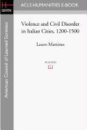 Violence and Civil Disorder in Italian Cities, 1200-1500