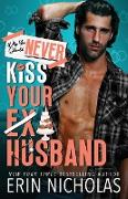 Why You Should Never Kiss Your Ex-Husband