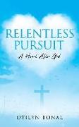Relentless Pursuit: A Heart After God