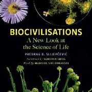 Biocivilisations: A New Look at the Science of Life