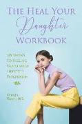 The Heal Your Daughter Workbook: Six Weeks to Feeling Good with Lifestyle Psychiatry