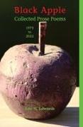 Black Apple: Collected Prose Poems 1975-2022, 3rd. ed.: Collected Prose Poems 1975-2022