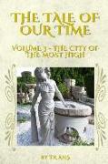 The Tale of Our Time: Volume III - The City of the Most High