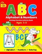 ABC Alphabet & Numbers Writing Practice Book: Learn to Trace Letters, Numbers, Words + Coloring Activities, for Toddlers, 3-5 Years, Pre-school
