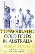 Consolidated Gold Fields in Australia: The Rise and Decline of a British Mining House, 1926-1998