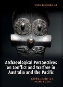 Archaeological Perspectives on Conflict and Warfare in Australia and the Pacific