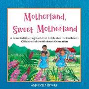Motherland, Sweet Motherland: A Beautiful Rhyming Book that Celebrates the Caribbean Childhood of the Windrush Generation