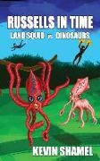 Russells in Time: Land Squid vs Dinosaurs