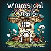 Whimsical Colors: A Unique, Enchanted Coloring Book for Everyone