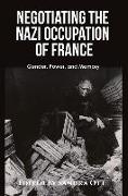 Negotiating the Nazi Occupation of France: Gender, Power, and Memory