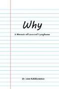 Why: A Memoir of Love and Lymphoma