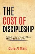 The Cost of Discipleship: Making Disciples In Turbulent Times, 2 Timothy 2:2 Discipling 101