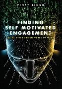 Finding Self Motivated Engagement: In the Hyper Driven World-of-Work