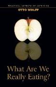 What Are We Really Eating?: Practical Aspects of Nutrition from the Perspective of Spiritual Science