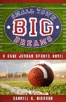 Small Town, Big Dreams: A Dane Jordan Sports Novel