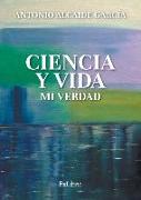 Ciencia y vida. Mi verdad